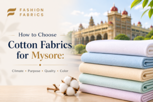 Best Cotton Fabrics for Mysore's Pleasant Climate: A Complete Guide for Men 2 How to Choose Cotton Fabrics for Mysore by the Fashion Fabric